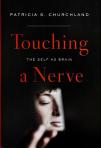 Touching a Nerve - Patricia Churchland on brain possibilities or overcoming the neurones versus sychology problem